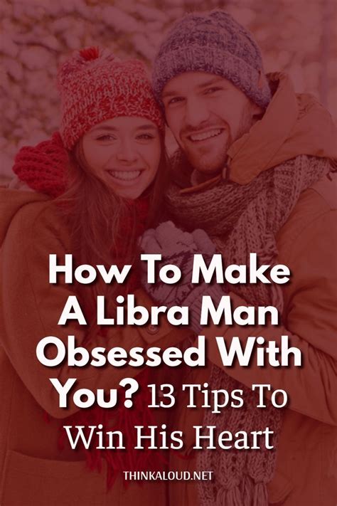 how to make a libra man obsessed with you